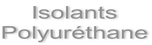 Isolants  Polyuréthane